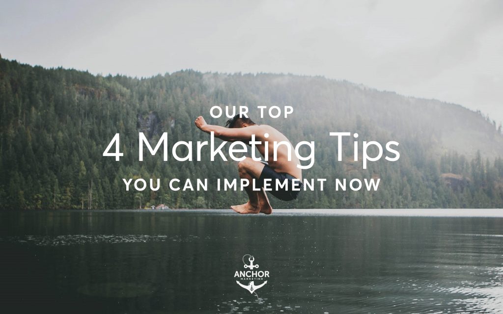 Our Top 4 Marketing Tips You Can Implement Now (New For 2020) - Anchor Marketing Agency